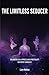 The Limitless Seducer by Liam McRae
