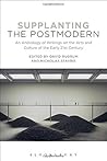 Supplanting the Postmodern: An Anthology of Writings on the Arts and Culture of the Early 21st Century Supplanting the Postmodern: An Anthology of Writings on the Arts and Culture of the Early 21st Century
