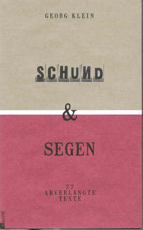Schund & Segen. 77 abverlangte Texte