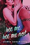 See Me, See Me Not by Elodie Nowodazkij
