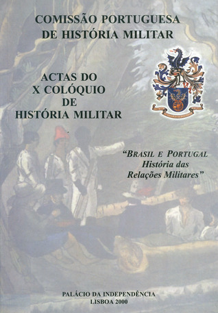 Brasil e Portugal : história das relações militares