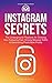 Instagram Secrets: The Underground Playbook for Growing Your Following Fast, Driving Massive Traffic & Generating Predictable Profits