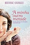 A Minha Outra Metade by Marianne Kavanagh