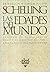Las edades del mundo by Friedrich Wilhelm Joseph Sc... Las edades del mundo by Friedrich Wilhelm Joseph Sc...
