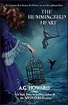 The Hummingbird Heart by A.G. Howard The Hummingbird Heart by A.G. Howard