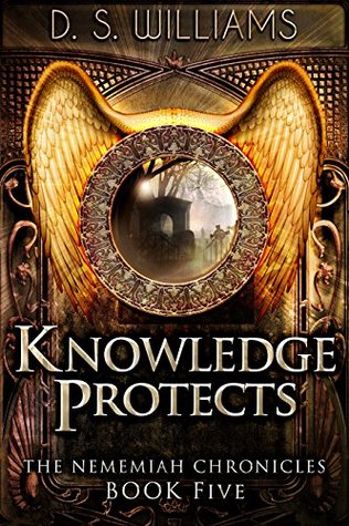 Knowledge Protects (The Nememiah Chronicles #5)