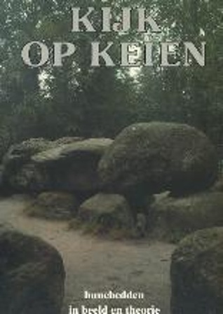 Kijk op keien: hunebedden in beeld en theorie