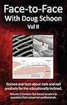 Face-To-Face with Doug Schoon Volume II: Science and Facts about Nails/nail Products for the Educationally Inclined