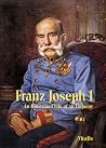 Franz Joseph I: A...