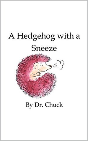 A Hedgehog with a Sneeze (Kindle Edition)
