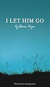 I Let Him Go