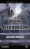 La Maison bleu horizon by Jean-Marc Dhainaut