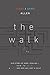 The Walk: Our Story of Hope, Healing and How to Help a Loved One Who Has Lost a Child