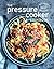 The Pressure Cooker Cookbook
