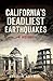 California's Deadliest Earthquakes by Abraham Hoffman