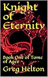 Knight of Eternity: Book One of the Tome of Ages