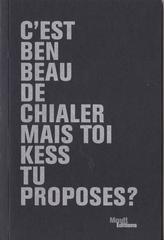 C'est ben beau de chialer mais toi kess tu proposes (Paperback)
