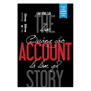 The Account Story - Làm Quảng Cáo Là Làm Gì? (Paperback)