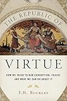 Book cover for The Republic of Virtue: How We Tried to Ban Corruption, Failed, and What We Can Do About It