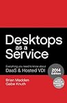 Desktops as a Service: Everything You Need to Know About DaaS & Hosted VDI Desktops as a Service: Everything You Need to Know About DaaS & Hosted VDI
