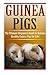 Guinea Pigs: The Ultimate B...