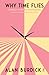 Why Time Flies: A Mostly Scientific Investigation