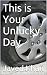 This is Your Unlucky Day by Javed Khan