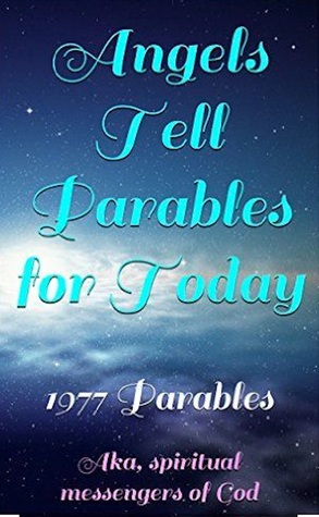 Angels Tell Parables for Today: The 1977 Parables