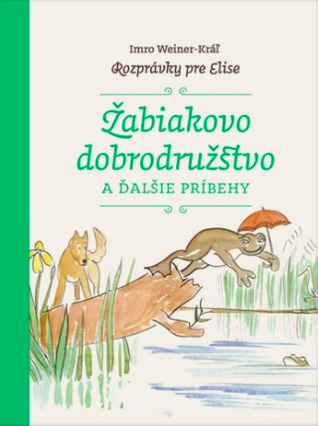 Žabiakovo dobrodružstvo (Rozprávky pre Elise 4)
