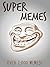 MEMES: Super Memes! The ULTIMATE Collection of Memes 2017