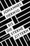 Bis die Sterne zittern by Johannes Herwig
