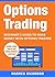 Options Trading: Beginner's Guide to Make Money with Options Trading (Options Trading, Day Trading, Stock Trading, Stock Market, Trading and Investing, Trading Book 1)