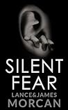 Silent Fear by Lance Morcan