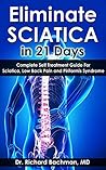 Eliminate SCIATICA in 21 Days: Complete Self Treatment Guide For Sciatica, Low Back Pain and Piriformis Syndrome