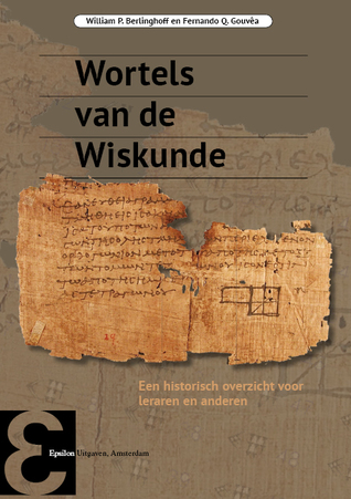 Wortels van de Wiskunde: Een historisch overzicht voor leraren en anderen