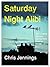 Saturday Night Alibi by Chris Jennings