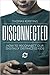 Disconnected: How To Reconnect Our Digitally Distracted Kids