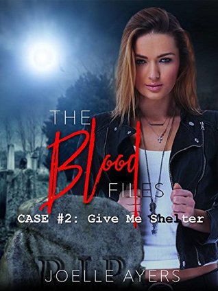Give Me Shelter (The Blood Files: Case #2)