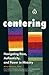 Centering: Navigating Race,...
