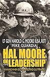 Hal Moore on Leadership by Harold G. Moore