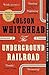 The Underground Railroad by Colson Whitehead