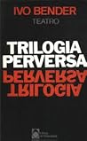 Trilogia perversa: teatro