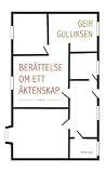 Berättelse om ett äktenskap by Geir Gulliksen