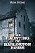 The Haunting of Harlington ...