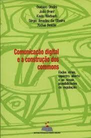 Comunicação Digital Commons: Redes Virais, Espectro Aberto e as Novas Possibilidades de Regulação