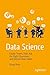 Data Science: Create Teams That Ask the Right Questions and Deliver Real Value