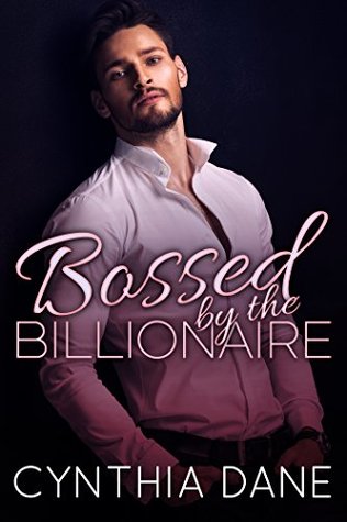 Bossed: By the Billionaire (Kindle Edition)