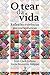O tear da vida: Reflexões e vivências psicoterapêuticas (Portuguese Edition)