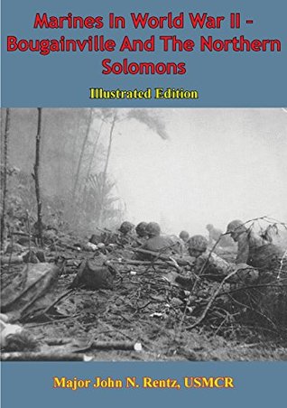 Marines In World War II - Bougainville And The Northern Solomons [Illustrated Edition] (Kindle Edition)