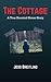 The Cottage: A True Haunted House Story (True Haunted House Stories Book 1)